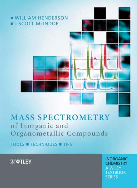 Mass Spectrometry of Inorganic and Organometallic Compounds Mass Spectrometry of Inorganic and Organometallic Compounds
