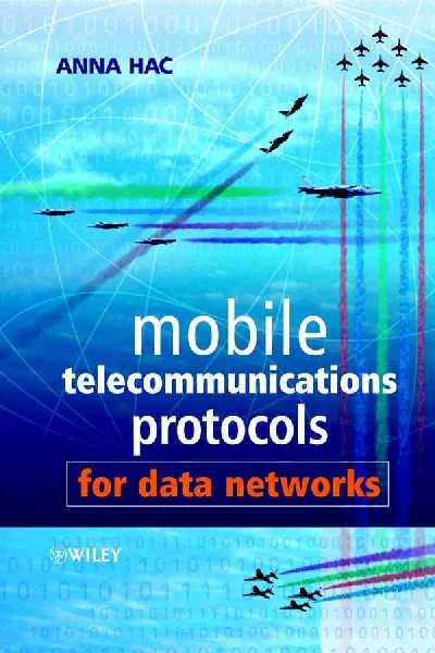 Mobile Telecommunications Protocols for Data Networks Mobile Telecommunications Protocols for Data Networks