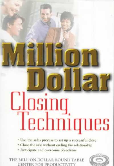Million Dollar Closing Techniques Million Dollar Closing Techniques