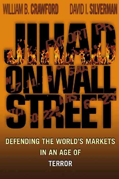 Jihad on Wall Street: Defending the World's Markets in.... Jihad on Wall Street: Defending the World's Markets in....