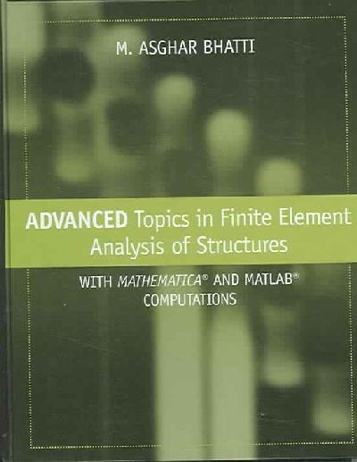 Advanced Topics in Finite Element Analysis of Structures Advanced Topics in Finite Element Analysis of Structures