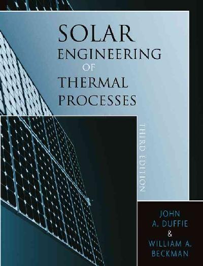 Solar Engineering of Thermal Processes Solar Engineering of Thermal Processes