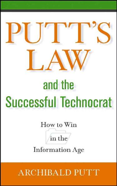Putt's Law and the Successful Technocrat Putt's Law and the Successful Technocrat