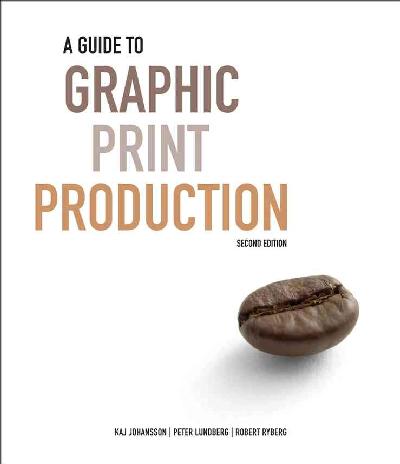 Guide to Graphic Print Production Guide to Graphic Print Production