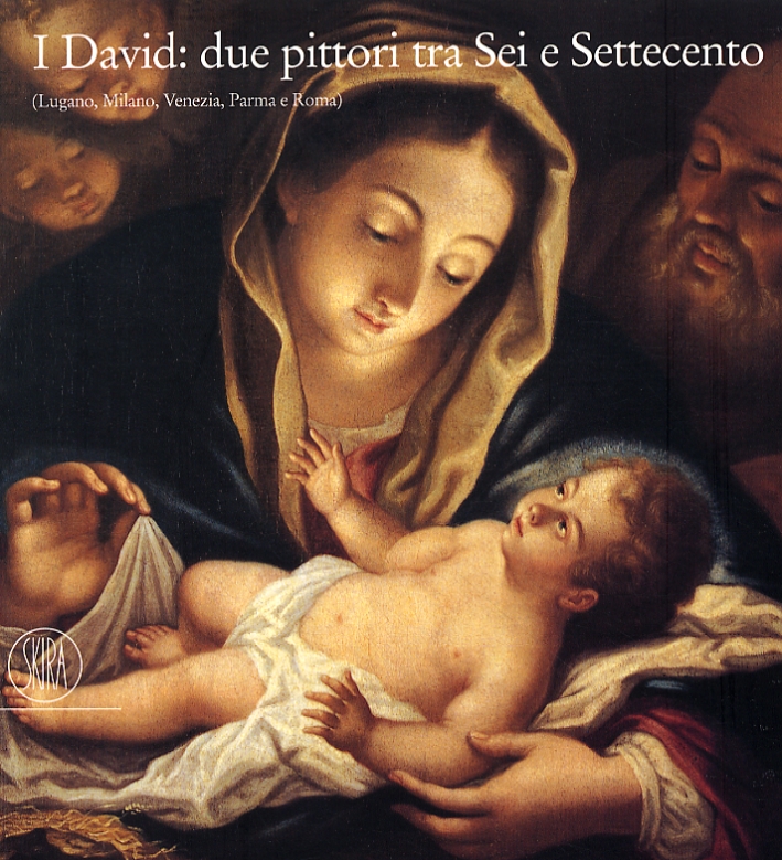 I David: due pittori tra Sei e Settecento (Lugano, Milano, Venezia, Parma e Roma)