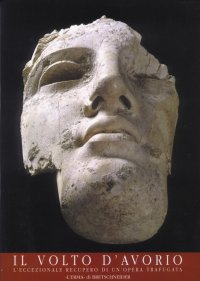 Il Volto d'Avorio. L'Eccezionale Recupero di un'Opera Trafugata