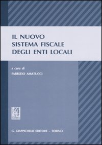 Il nuovo sistema fiscale degli enti locali Il nuovo sistema fiscale degli enti locali