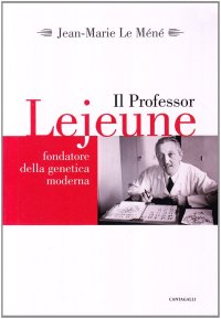 Il Professor Lejeune Fondatore delle Genetica Moderna