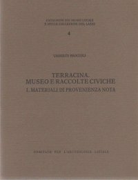 Terracina. Museo e raccolte civiche. Vol. 1: Materiali di provenienza nota