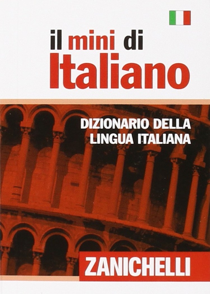 Il mini di italiano. Dizionario della lingua italiana Il mini di italiano. Dizionario della lingua italiana