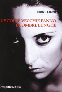 Le colpe vecchie fanno le ombre lunghe