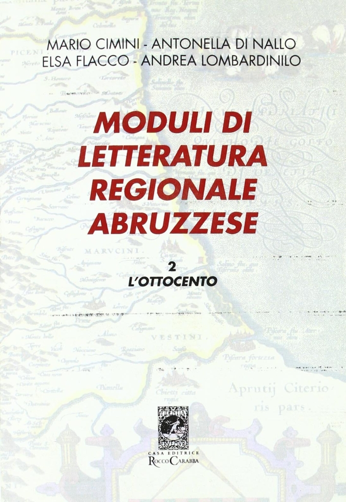 Moduli di letteratura regionale abruzzese. Vol. 2: L'Ottocento Moduli di letteratura regionale abruzzese. Vol. 2: L'Ottocento