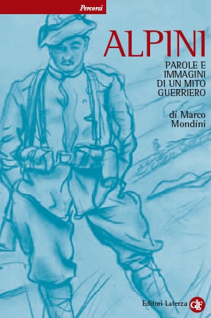 Alpini. Parole e immagini di un mito guerriero Alpini. Parole e immagini di un mito guerriero