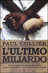 L'ultimo miliardo. Perchè i paesi più poveri diventano sempre più poveri e cosa si può fare per aiutarli