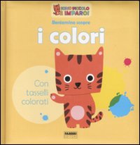 Beniamino scopre i colori. Ediz. illustrata Beniamino scopre i colori. Ediz. illustrata