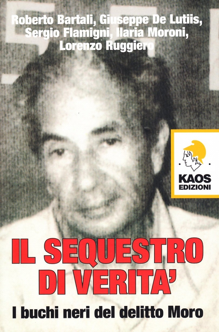 Sequestro di verità. I buchi neri del delitto Moro Sequestro di verità. I buchi neri del delitto Moro