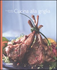 Cucina alla griglia. Ediz. illustrata Cucina alla griglia. Ediz. illustrata