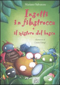 Insetti in filastrocca e il mistero del bosco. Ediz. illustrata Insetti in filastrocca e il mistero del bosco. Ediz. illustrata