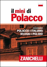 Il mini di polacco. Dizionario polacco-italiano, italiano-polacco Il mini di polacco. Dizionario polacco-italiano, italiano-polacco
