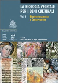 La biologia vegetale per i beni culturali. Ediz. illustrata. Vol. 1: Biodeterioramento e conservazione La biologia vegetale per i beni culturali. Ediz. illustrata. Vol. 1: Biodeterioramento e conservazione