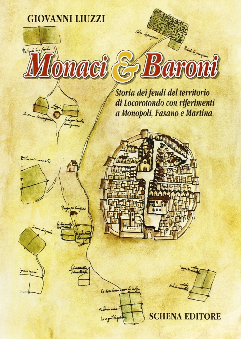 Monaci & baroni. Storia dei feudi del territorio di Locorotondo con riferimenti a Monopoli, Fasano e Martina Monaci & baroni. Storia dei feudi del territorio di Locorotondo con riferimenti a Monopoli, Fasano e Martina