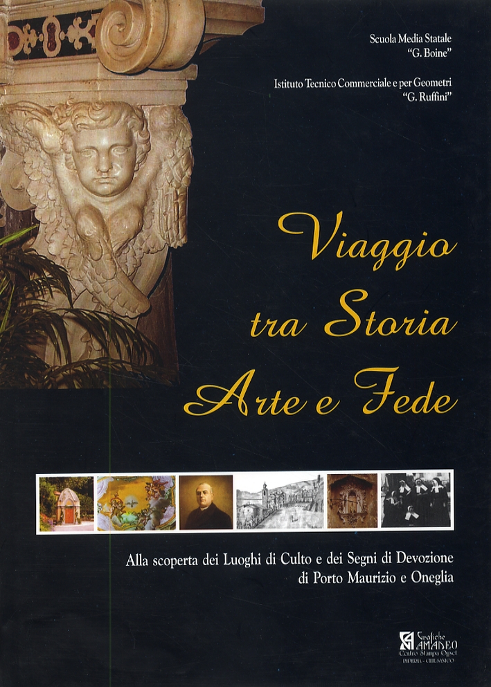 Viaggio tra Storia, Arte e Fede. Alla scoperta dei Luoghi di Culto e dei Segni di Devozione di Porto Maurizio e Oneglia Viaggio tra Storia, Arte e Fede. Alla scoperta dei Luoghi di Culto e dei Segni di Devozione di Porto Maurizio e Oneglia