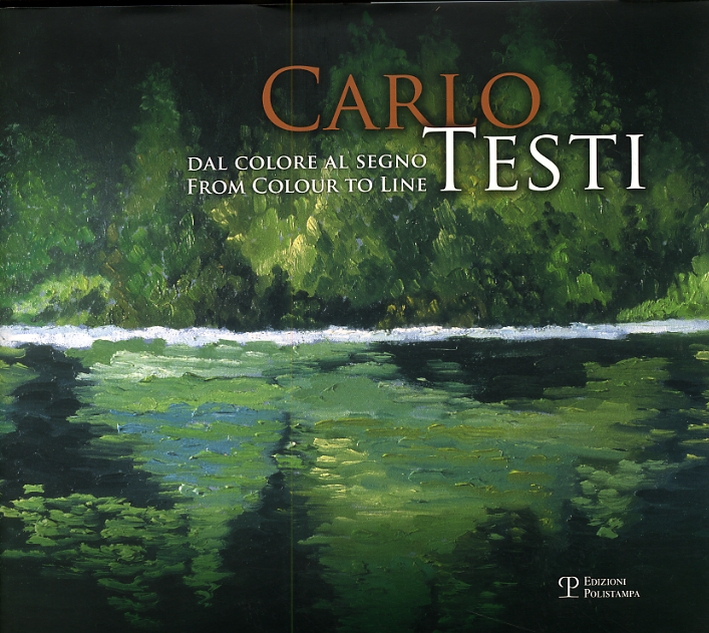 Carlo Testi. Dal colore al segno. From colour to line. La nuova stagione creativa Carlo Testi. Dal colore al segno. From colour to line. La nuova stagione creativa