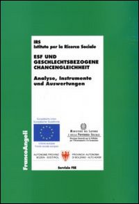 Esf und geschlechtsbezogene chancengleichheit. Analyse, instrumente und auswertungen Esf und geschlechtsbezogene chancengleichheit. Analyse, instrumente und auswertungen