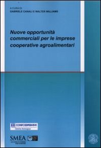 Nuove opportunità commerciali per le imprese cooperative agroalimentari Nuove opportunità commerciali per le imprese cooperative agroalimentari