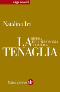 La tenaglia. In difesa dell'ideologia politica
