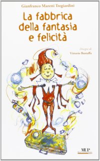 La fabbrica della fantasia e felicità