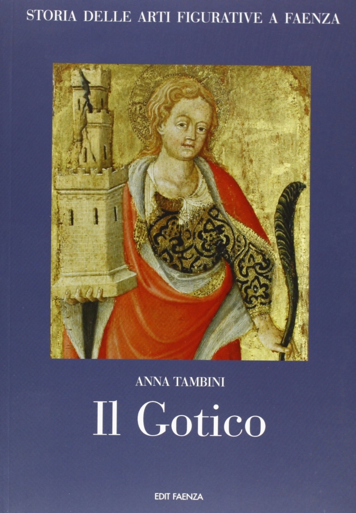 Storia delle arti figurative a Faenza. II. Il Gotico Storia delle arti figurative a Faenza. II. Il Gotico