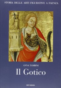 Storia delle arti figurative a Faenza. II. Il Gotico