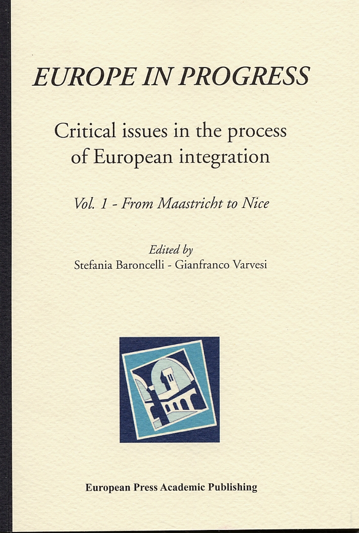 Europe in progress. Critical issues in the process of European integration. I. From Maastricht to Nice