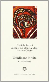Giudicare la vita. Tre storie di donne