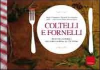 Coltelli e fornelli. Ricette e consigli dal fare la spesa al cucinare