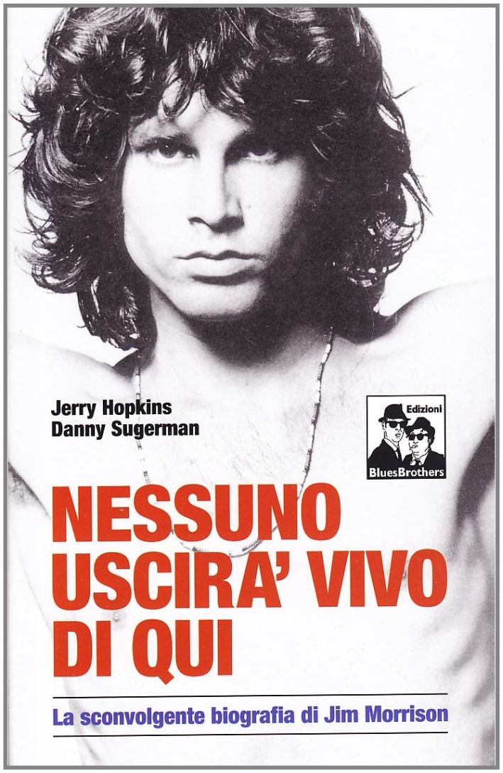 Nessuno uscirà vivo di qui. La sconvolgente biografia di Jim Morrison. Nessuno uscirà vivo di qui. La sconvolgente biografia di Jim Morrison.