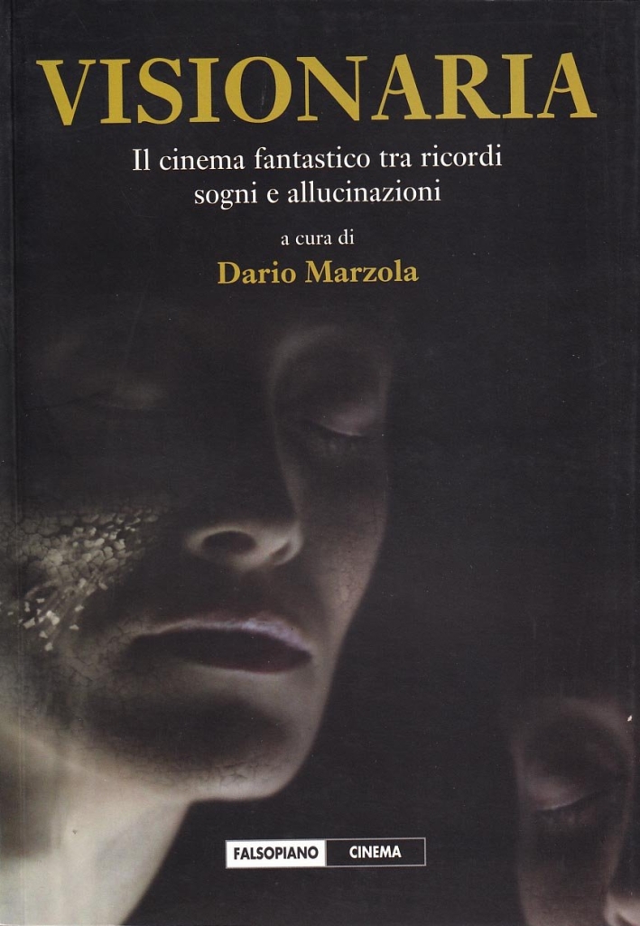 Visionaria. Il cinema fantastico tra sogni, ricordi e allucinazioni Visionaria. Il cinema fantastico tra sogni, ricordi e allucinazioni