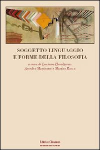 Soggetto, linguaggio e forme della filosofia. Soggetto, linguaggio e forme della filosofia.