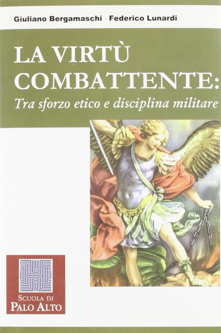 La virtù combattente tra sforzo etico e disciplina militare. La virtù combattente tra sforzo etico e disciplina militare.