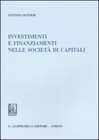 Investimenti e finanziamenti nelle società di capitali Investimenti e finanziamenti nelle società di capitali