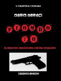 Piombo '70. Il braccio armato del cinema italiano. Piombo '70. Il braccio armato del cinema italiano.