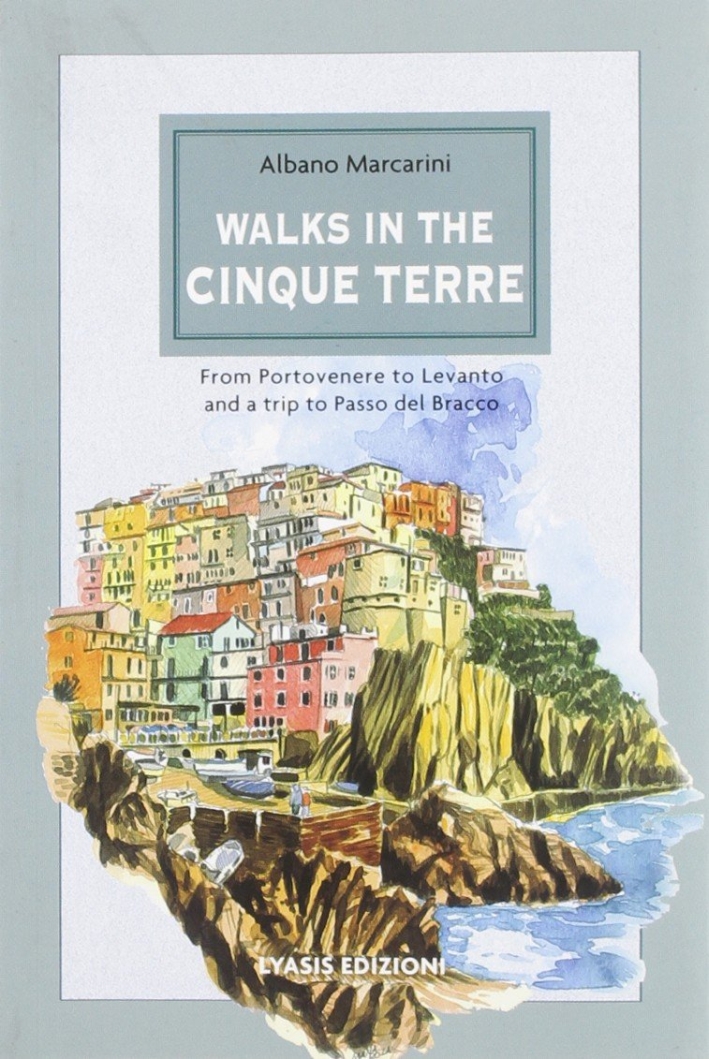 Walks in the Cinque Terre. Ediz. illustrata Walks in the Cinque Terre. Ediz. illustrata