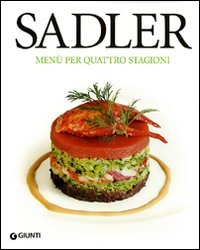Sadler. Menù per quattro stagioni. Sadler. Menù per quattro stagioni.