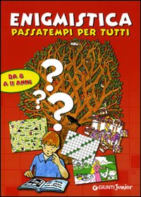 Enigmistica. Passatempi per tutti. Ediz. illustrata Enigmistica. Passatempi per tutti. Ediz. illustrata