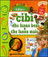 Cibi che fanno bene, cibi che fanno male Cibi che fanno bene, cibi che fanno male