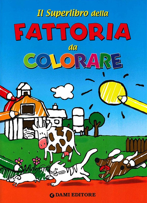 Il superlibro della fattoria da colorare. Ediz. illustrata Il superlibro della fattoria da colorare. Ediz. illustrata