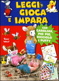 Leggi, gioca e impara. Con Carolina, Pio Pio, Ricciolo e Puffy. Ediz. illustrata Leggi, gioca e impara. Con Carolina, Pio Pio, Ricciolo e Puffy. Ediz. illustrata