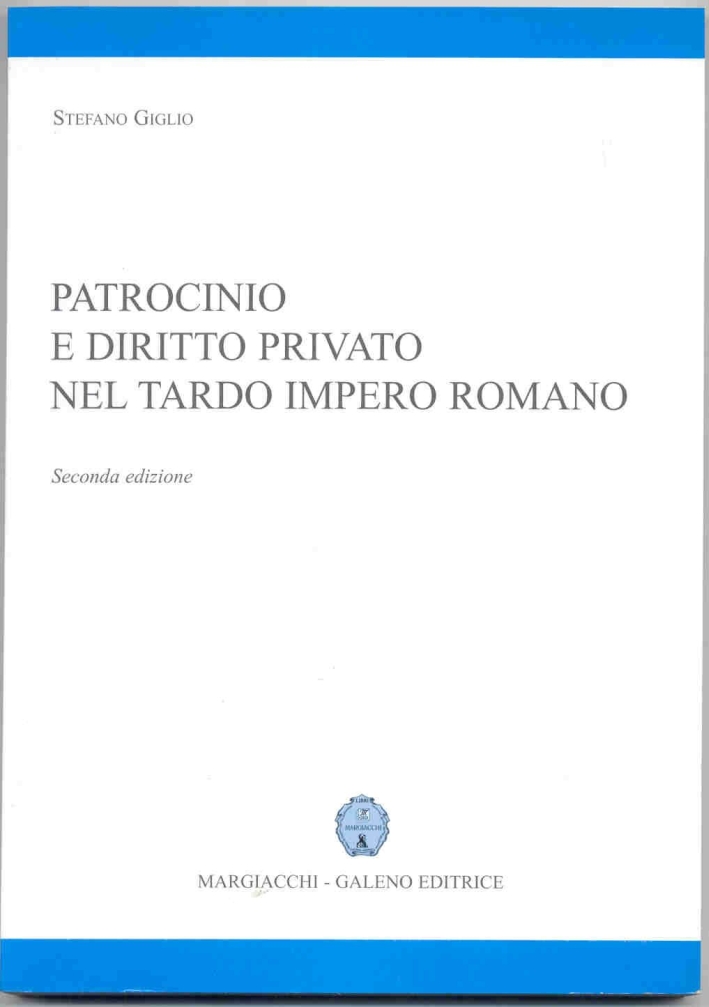 Patrocinio e diritto privato nel tardo impero romano Patrocinio e diritto privato nel tardo impero romano