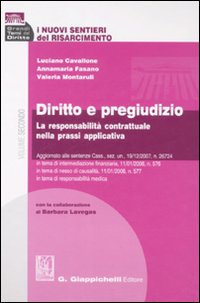 I Nuovi Sentieri del Risarcimento. Vol. 2: Diritto e Pregiudizio. La Responsabilità Contrattuale nella Prassi Applicativa I Nuovi Sentieri del Risarcimento. Vol. 2: Diritto e Pregiudizio. La Responsabilità Contrattuale nella Prassi Applicativa